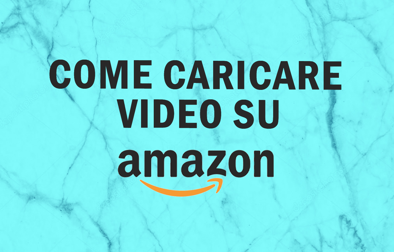 Come caricare video e aumentare le conversioni su Amazon