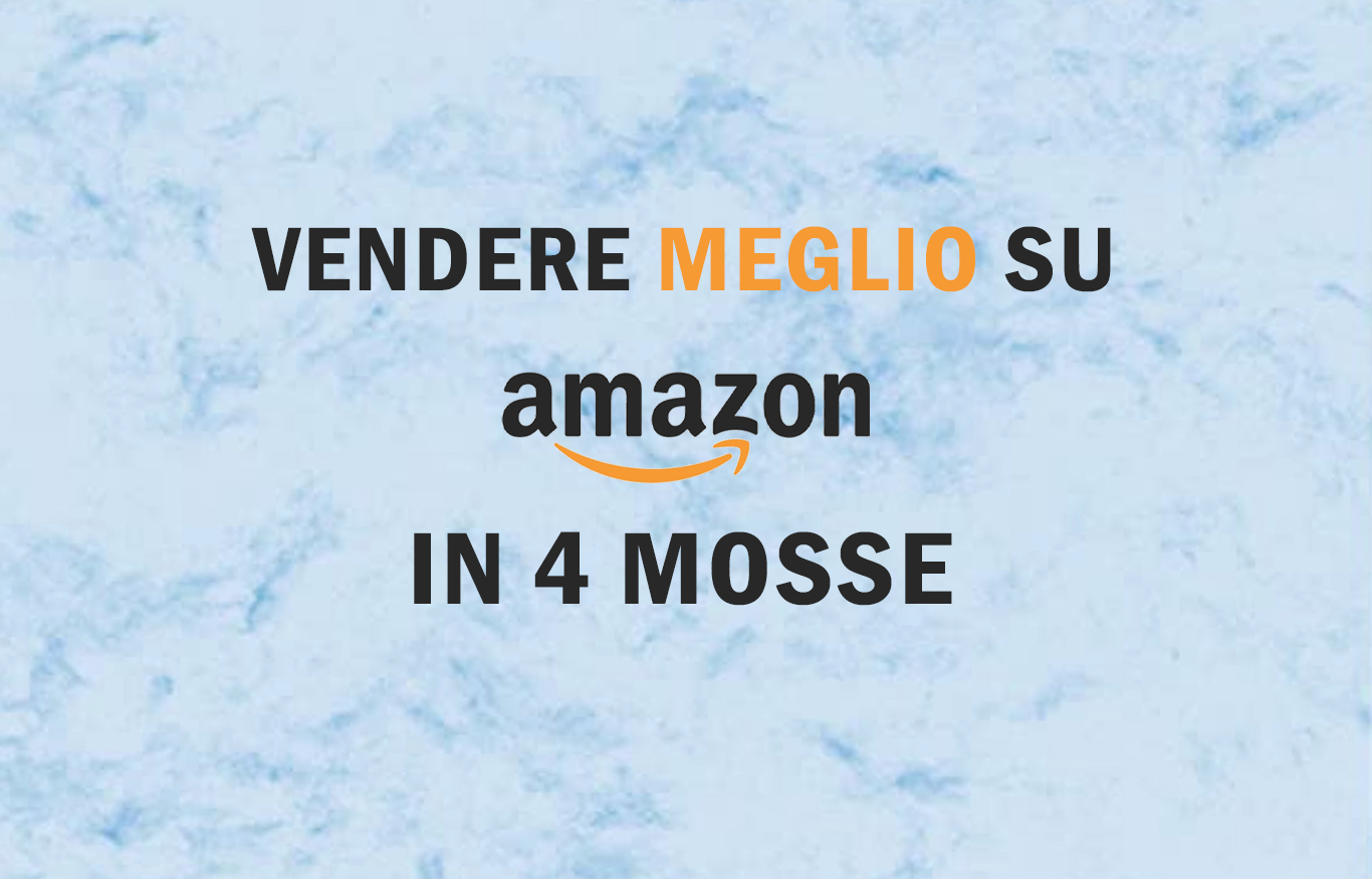 Vendere online su Amazon: 4 mosse vincenti per battere la concorrenza