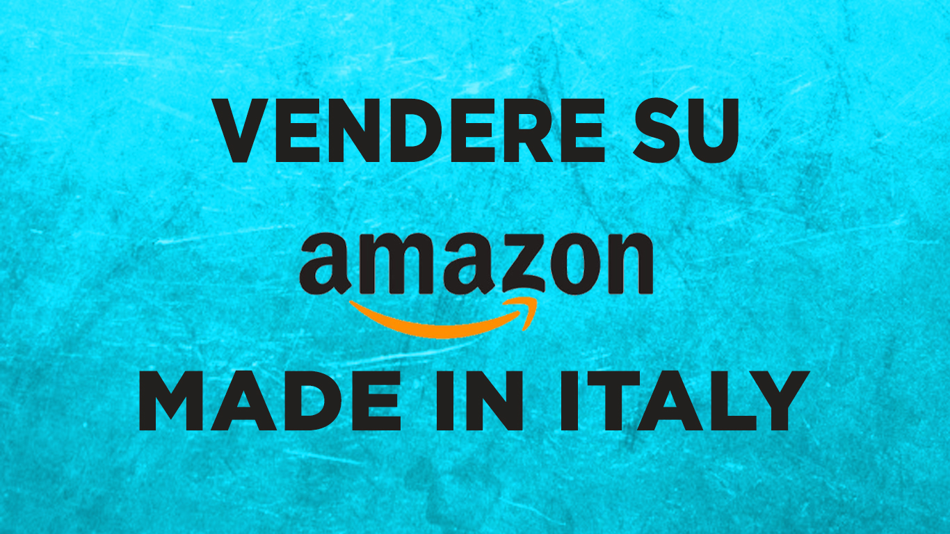 Vendere su Amazon Made in Italy: cos'è e come funziona