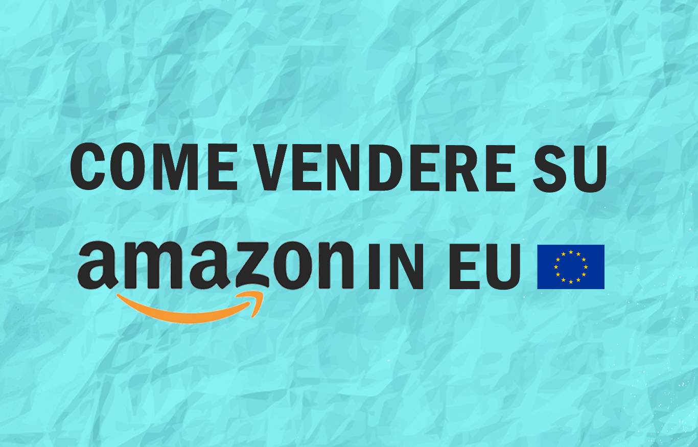 Vendere su Amazon in tutta Europa: una guida per iniziare